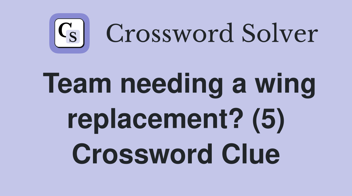 Team needing a wing replacement? (5) Crossword Clue