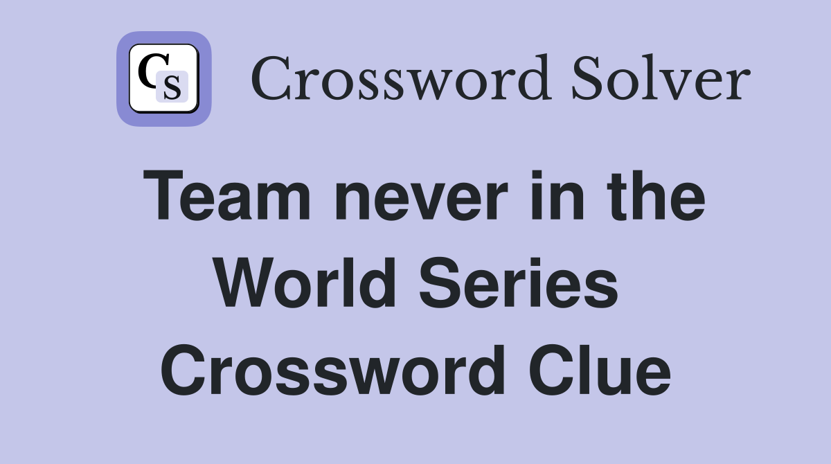 Team never in the World Series Crossword Clue