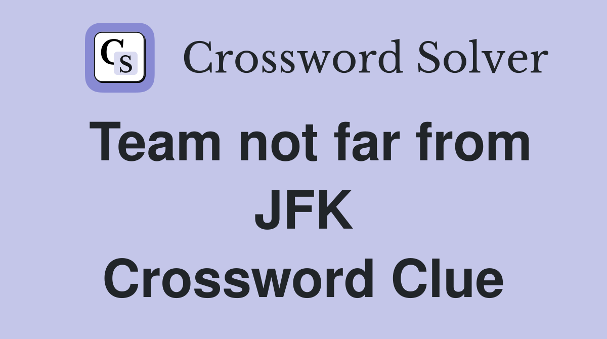 Team not far from JFK Crossword Clue