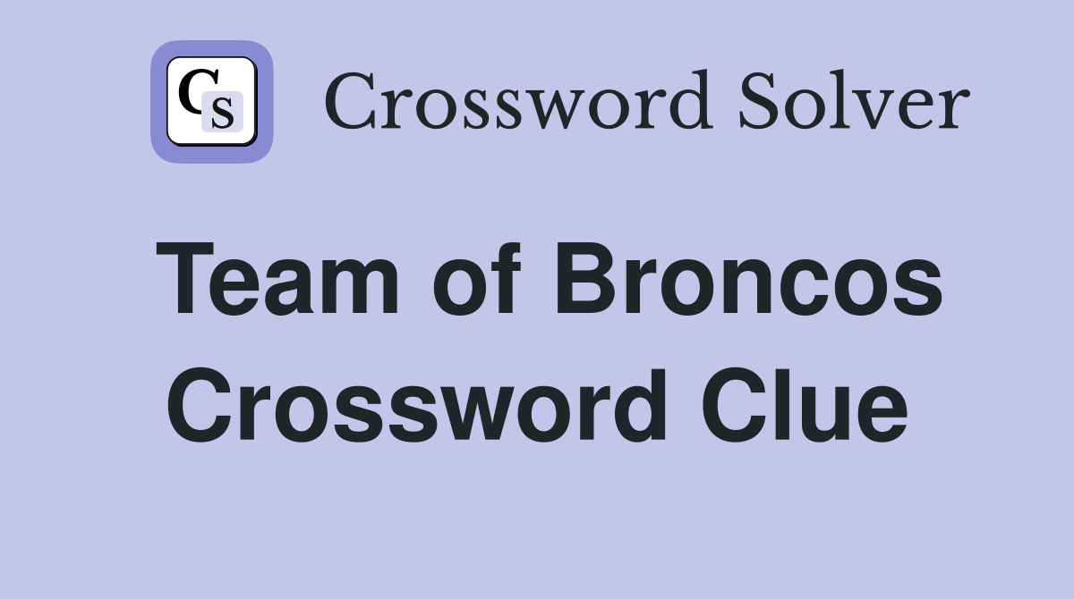 Team of Broncos Crossword Clue