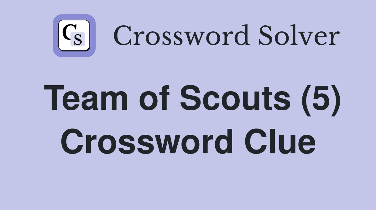 Team of Scouts (5) Crossword Clue