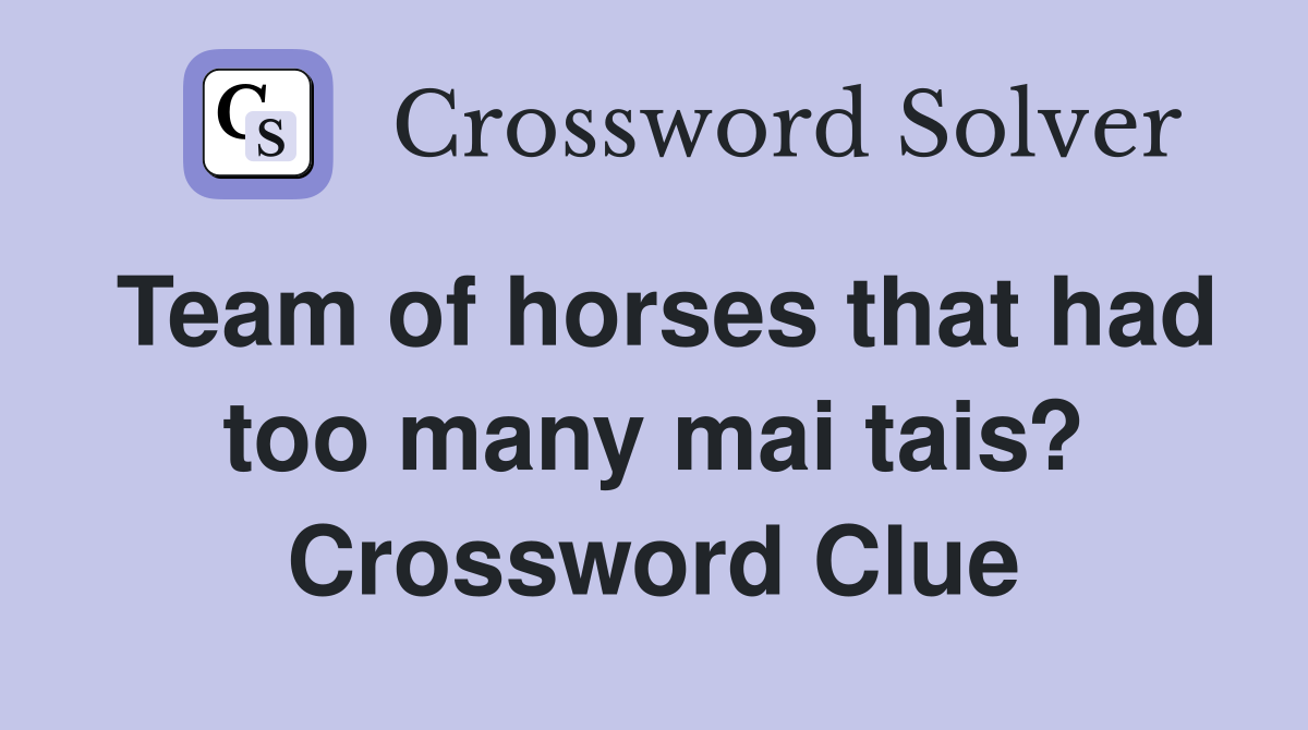 Team of horses that had too many mai tais? Crossword Clue