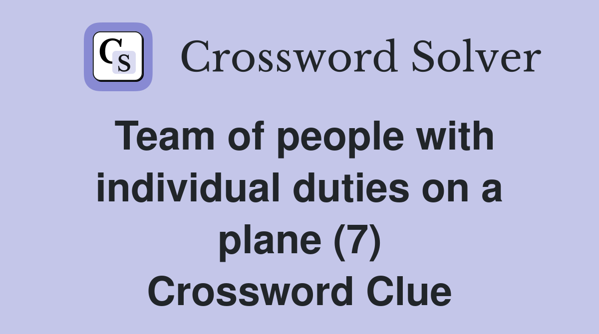 Team of people with individual duties on a plane (7) Crossword Clue