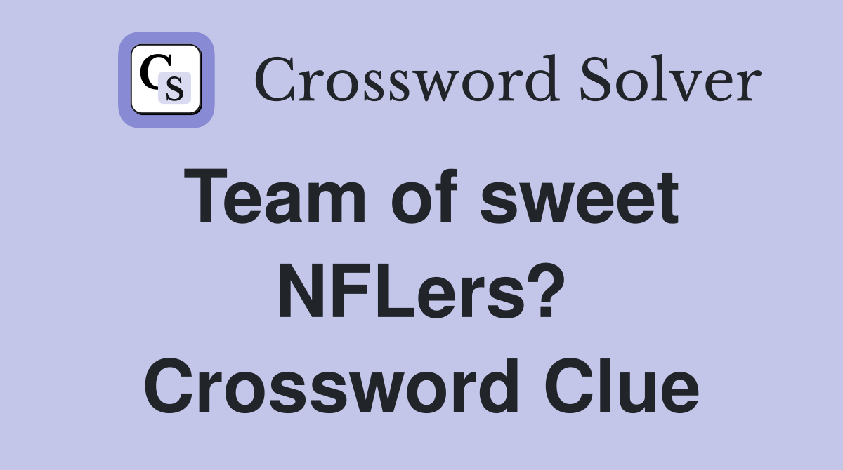 Team of sweet NFLers? Crossword Clue
