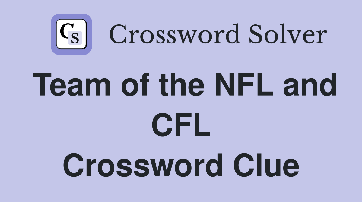 Team of the NFL and CFL Crossword Clue