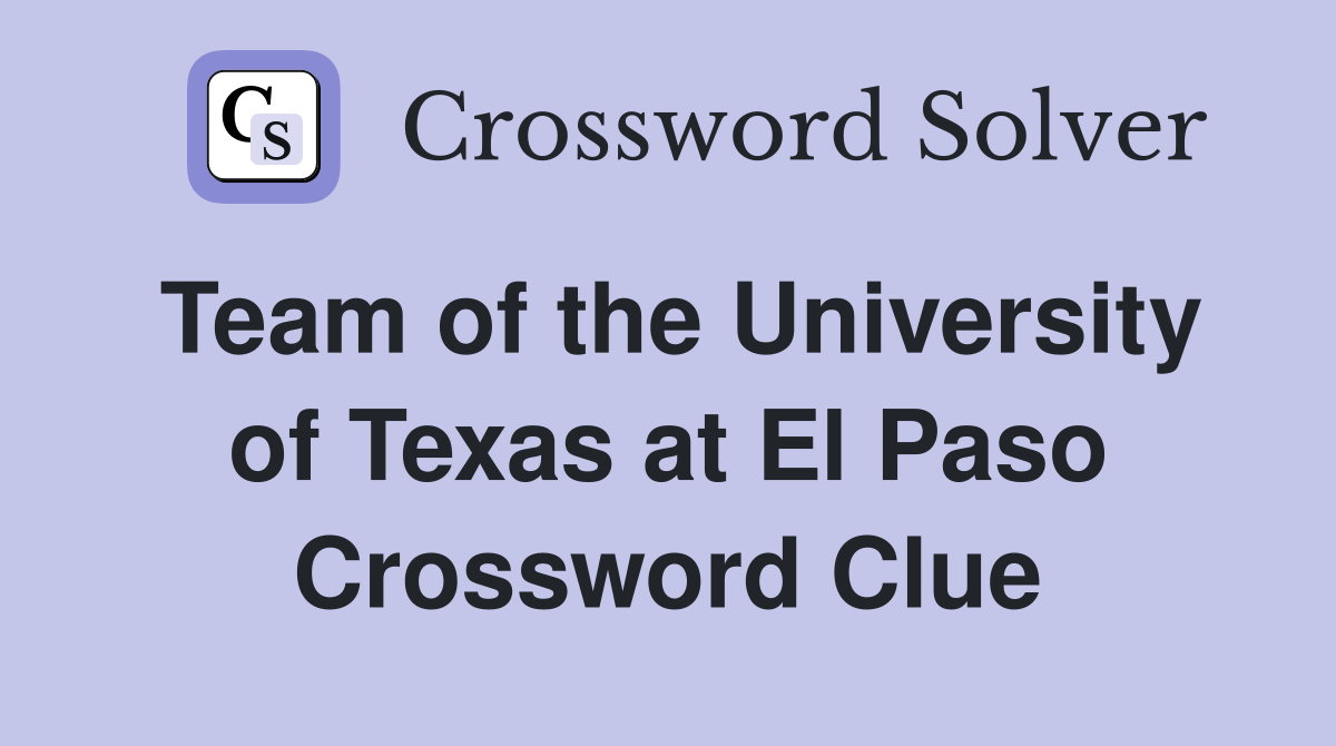 Team of the University of Texas at El Paso Crossword Clue
