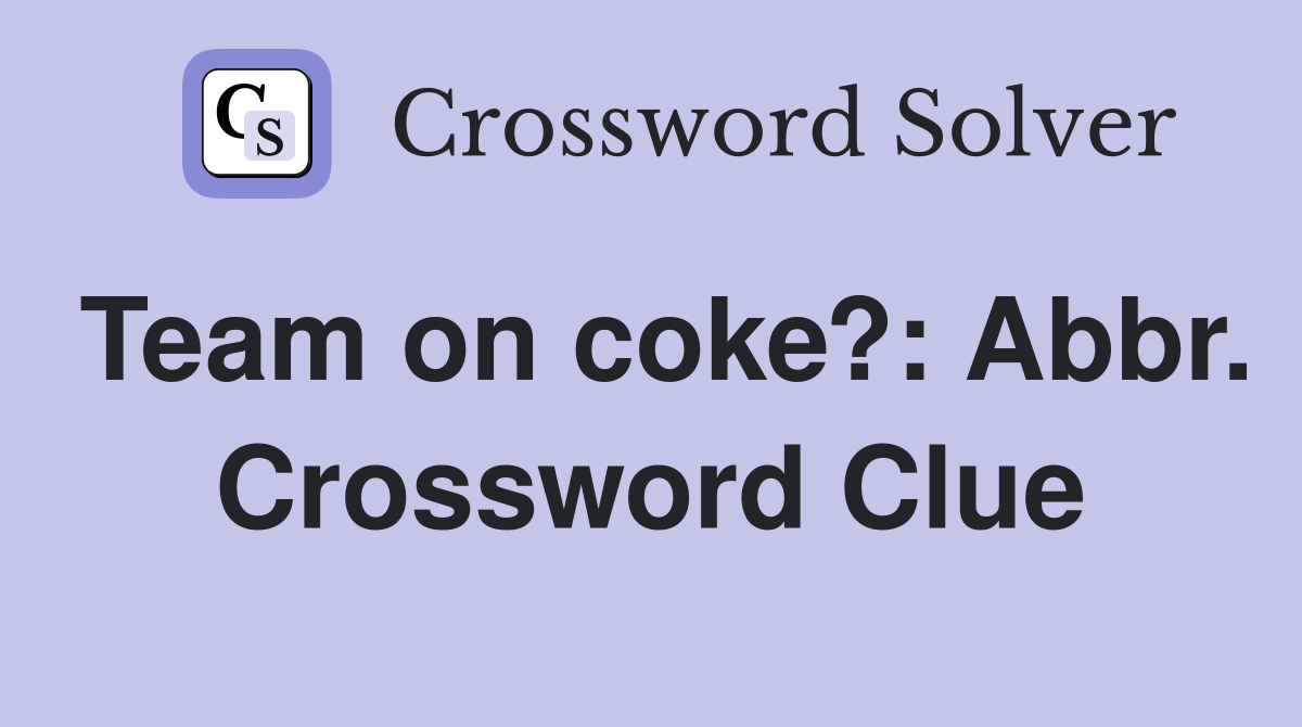 Team on coke?: Abbr. Crossword Clue