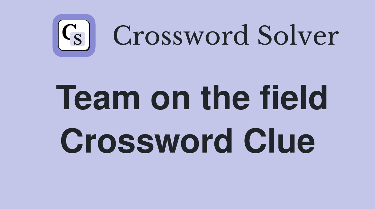 Team on the field Crossword Clue