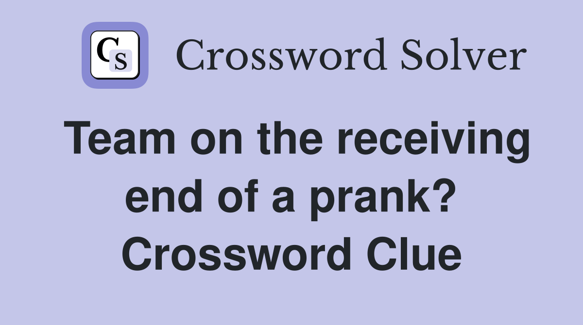 Team on the receiving end of a prank? Crossword Clue