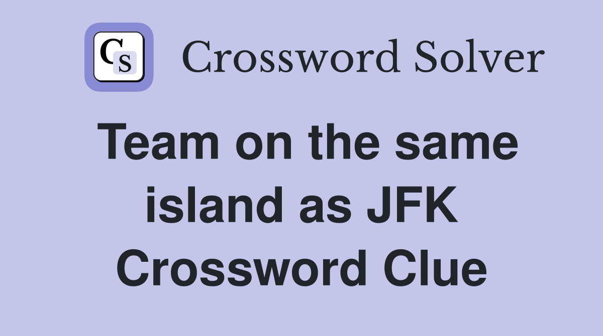 Team on the same island as JFK Crossword Clue