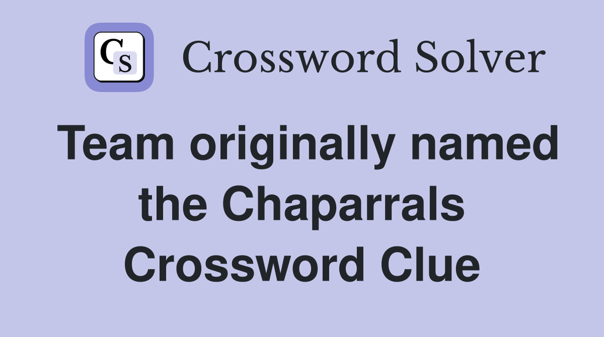 Team originally named the Chaparrals Crossword Clue