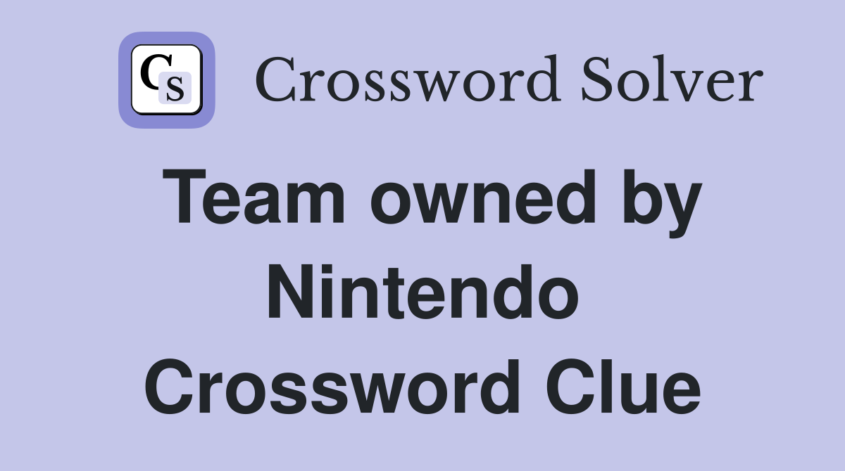 Team owned by Nintendo Crossword Clue