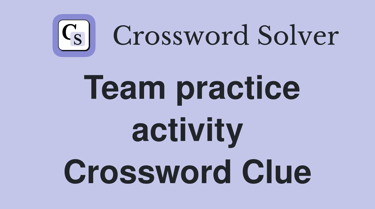 Team practice activity Crossword Clue