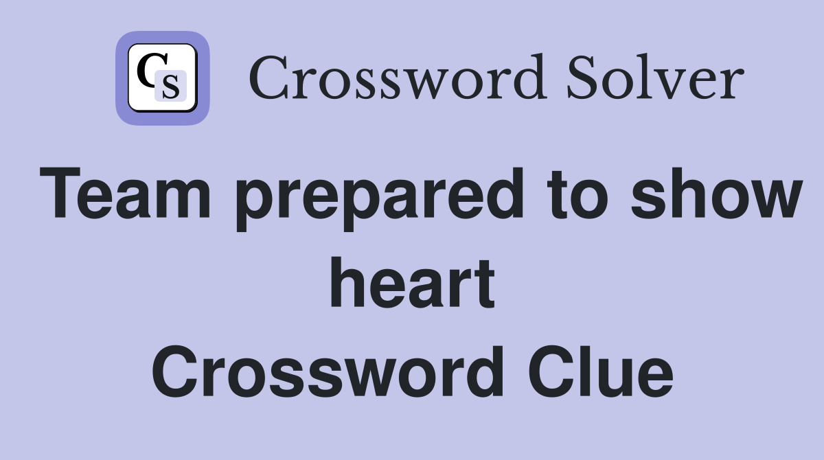 Team prepared to show heart Crossword Clue