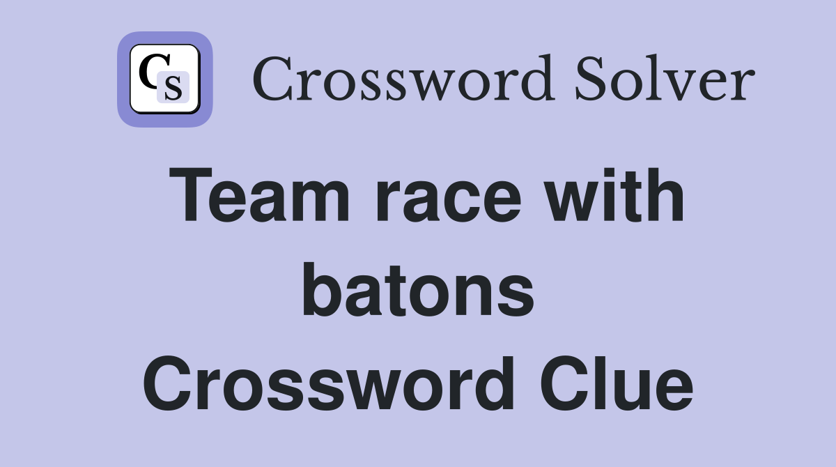 Team race with batons Crossword Clue