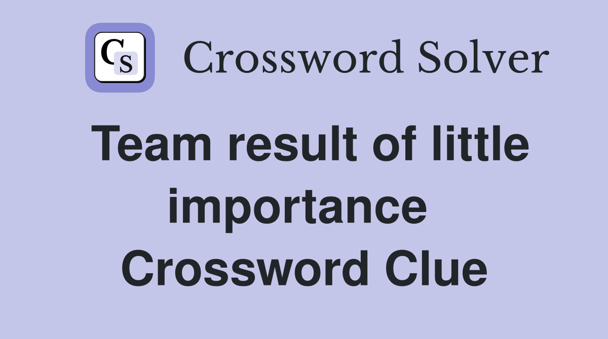 Team result of little importance  Crossword Clue