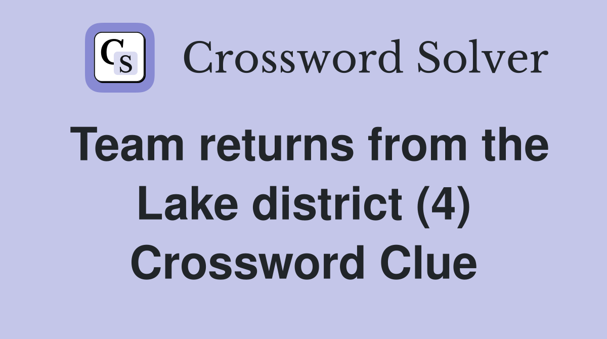Team returns from the Lake district (4) Crossword Clue