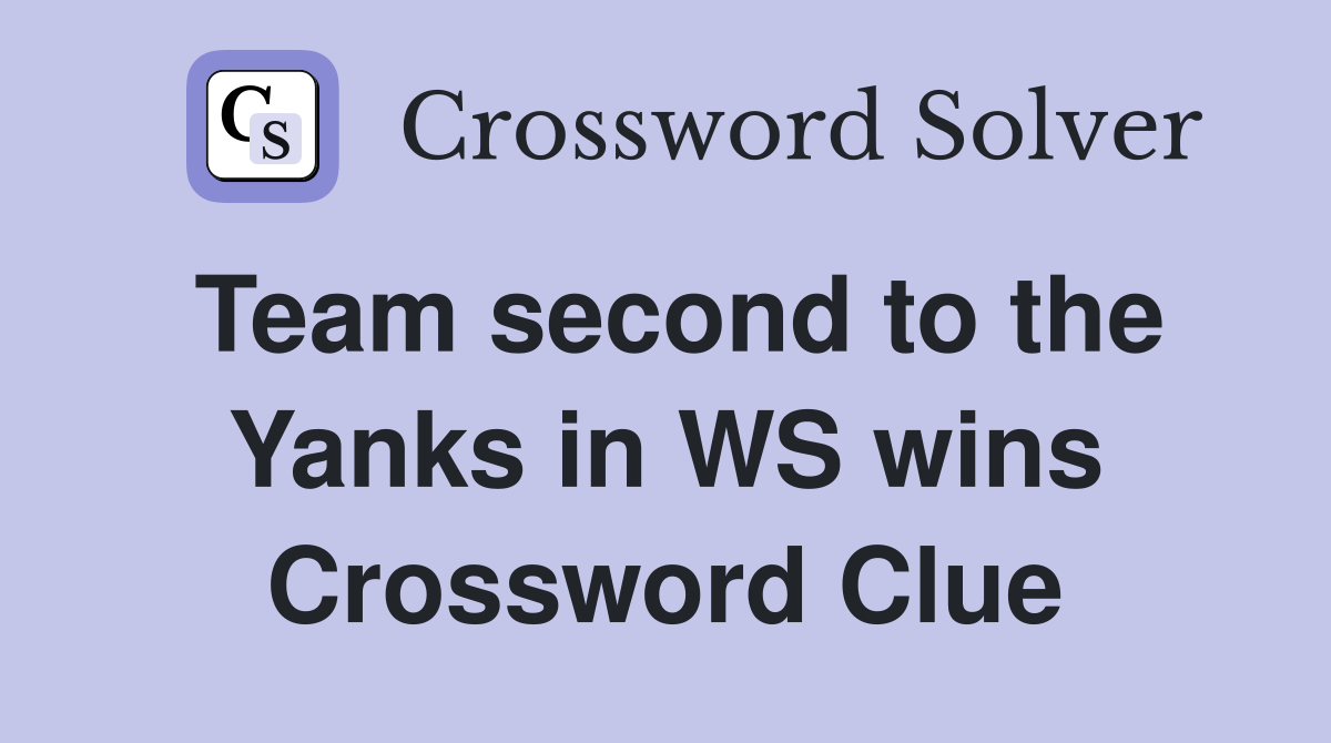 Team second to the Yanks in WS wins Crossword Clue