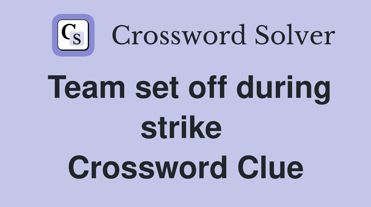 Team set off during strike  Crossword Clue