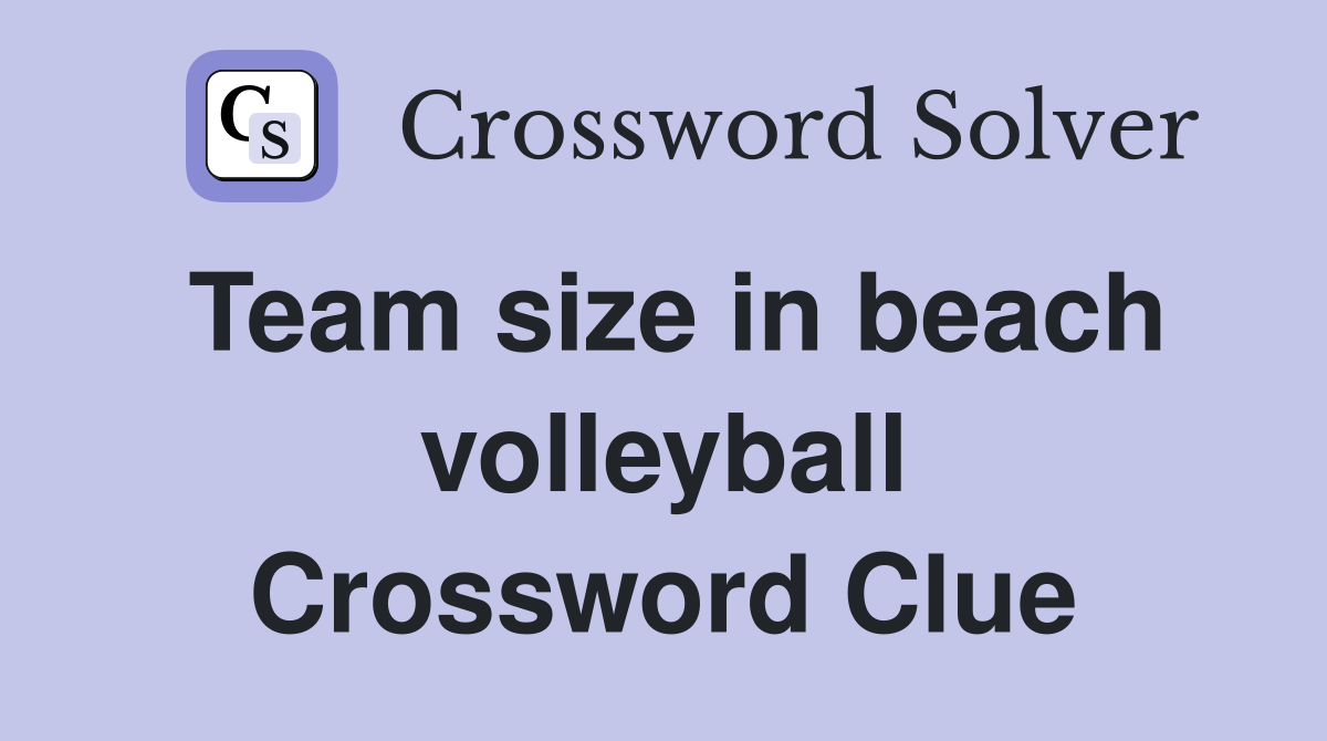 Team size in beach volleyball Crossword Clue
