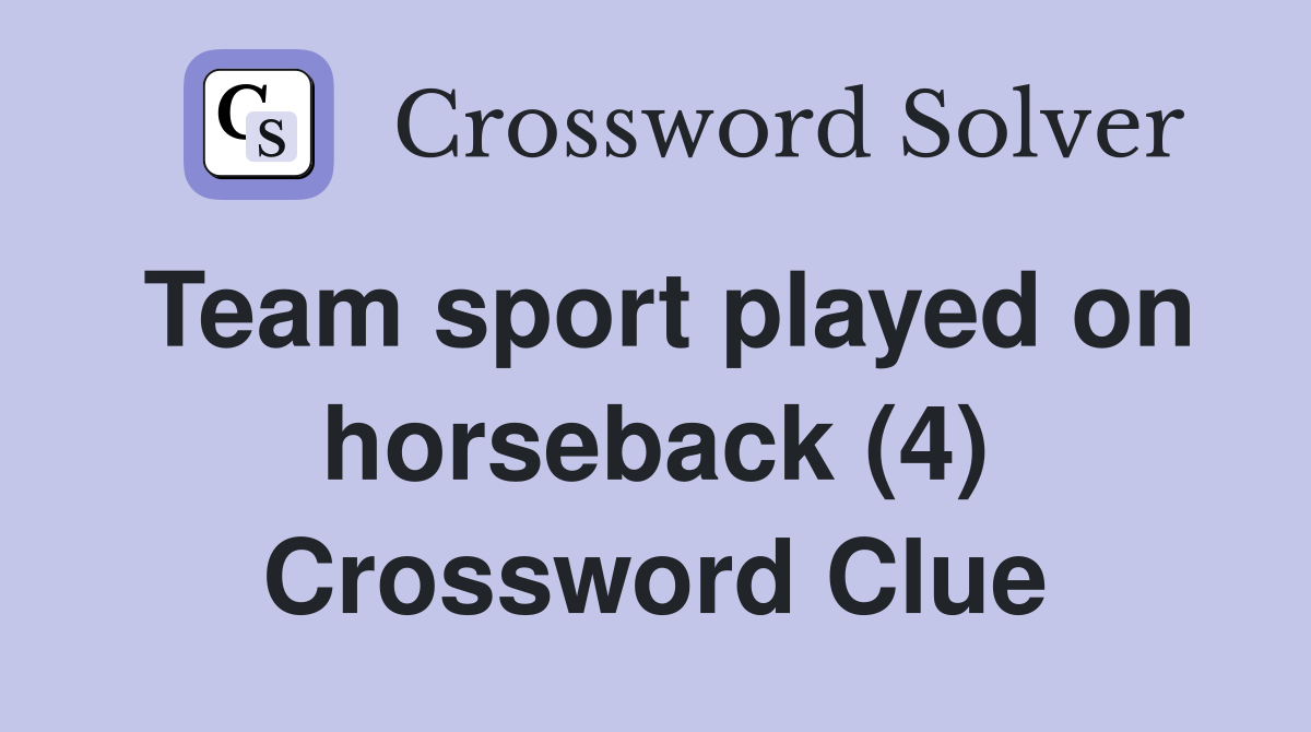 Team sport played on horseback (4) Crossword Clue