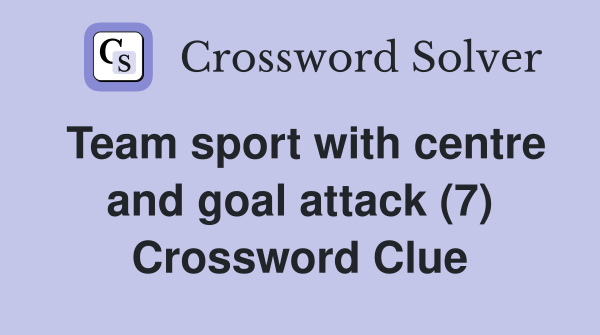 Team sport with centre and goal attack (7) Crossword Clue