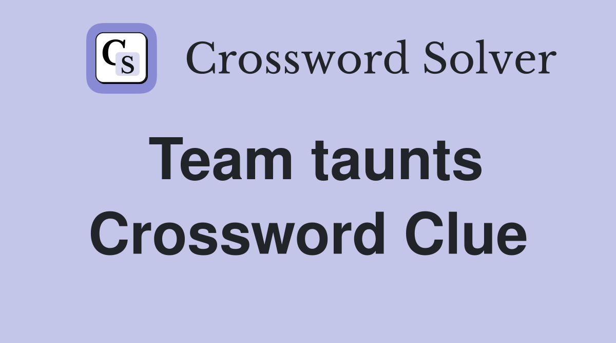 Team taunts Crossword Clue