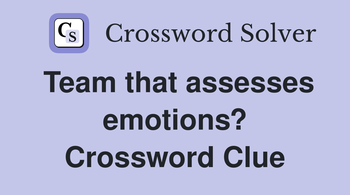 Team that assesses emotions? Crossword Clue