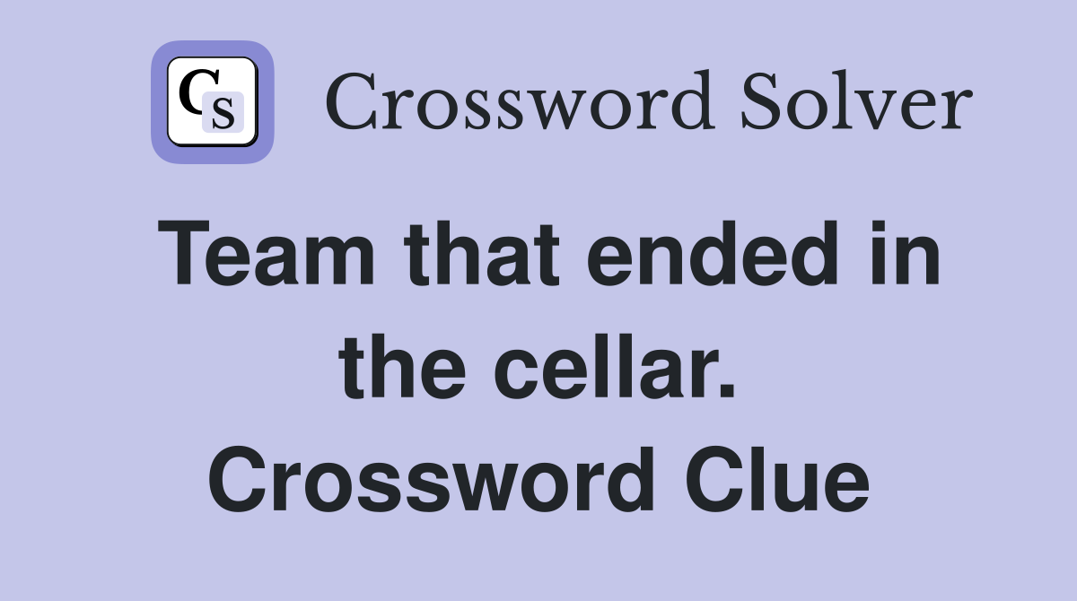 Team that ended in the cellar. Crossword Clue