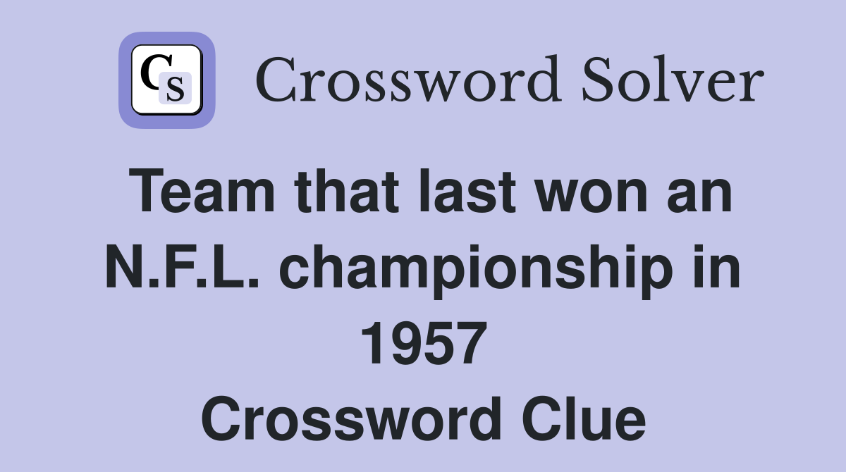 Team that last won an N.F.L. championship in 1957 Crossword Clue