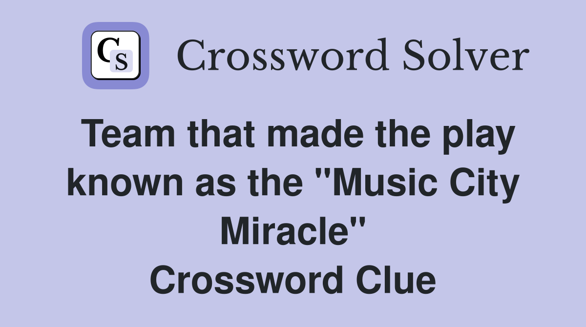 Team that made the play known as the "Music City Miracle" Crossword Clue