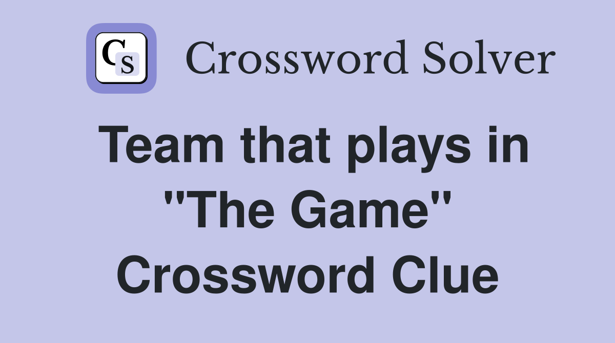 Team that plays in "The Game" Crossword Clue