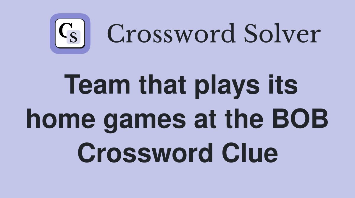 Team that plays its home games at the BOB Crossword Clue