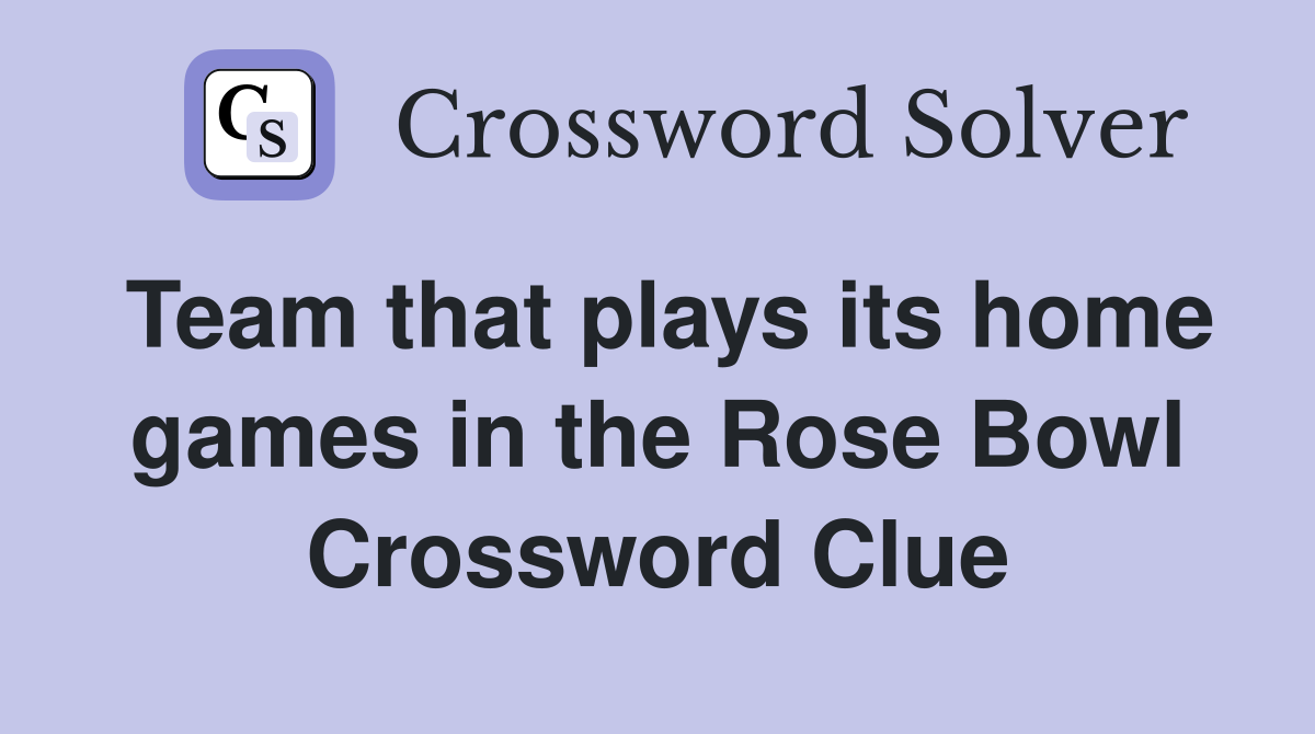 Team that plays its home games in the Rose Bowl Crossword Clue