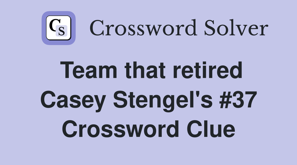 Team that retired Casey Stengel's #37 Crossword Clue