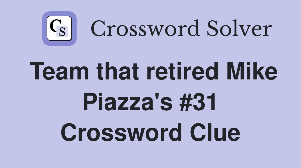 Team that retired Mike Piazza's #31 Crossword Clue