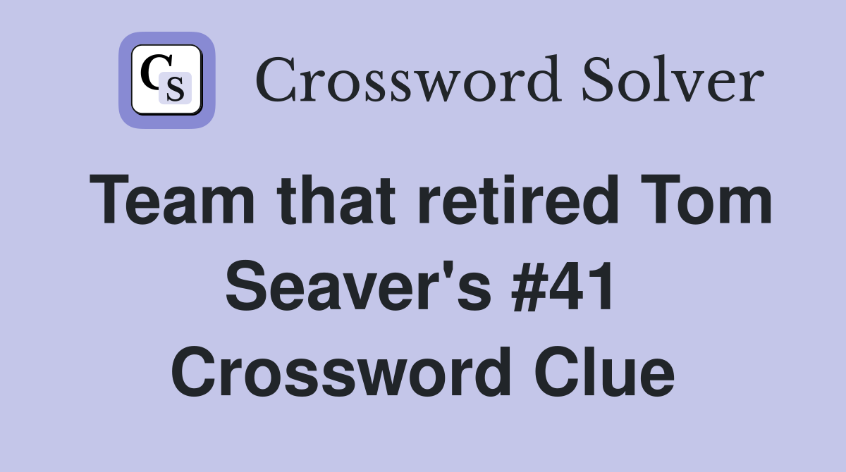 Team that retired Tom Seaver's #41 Crossword Clue