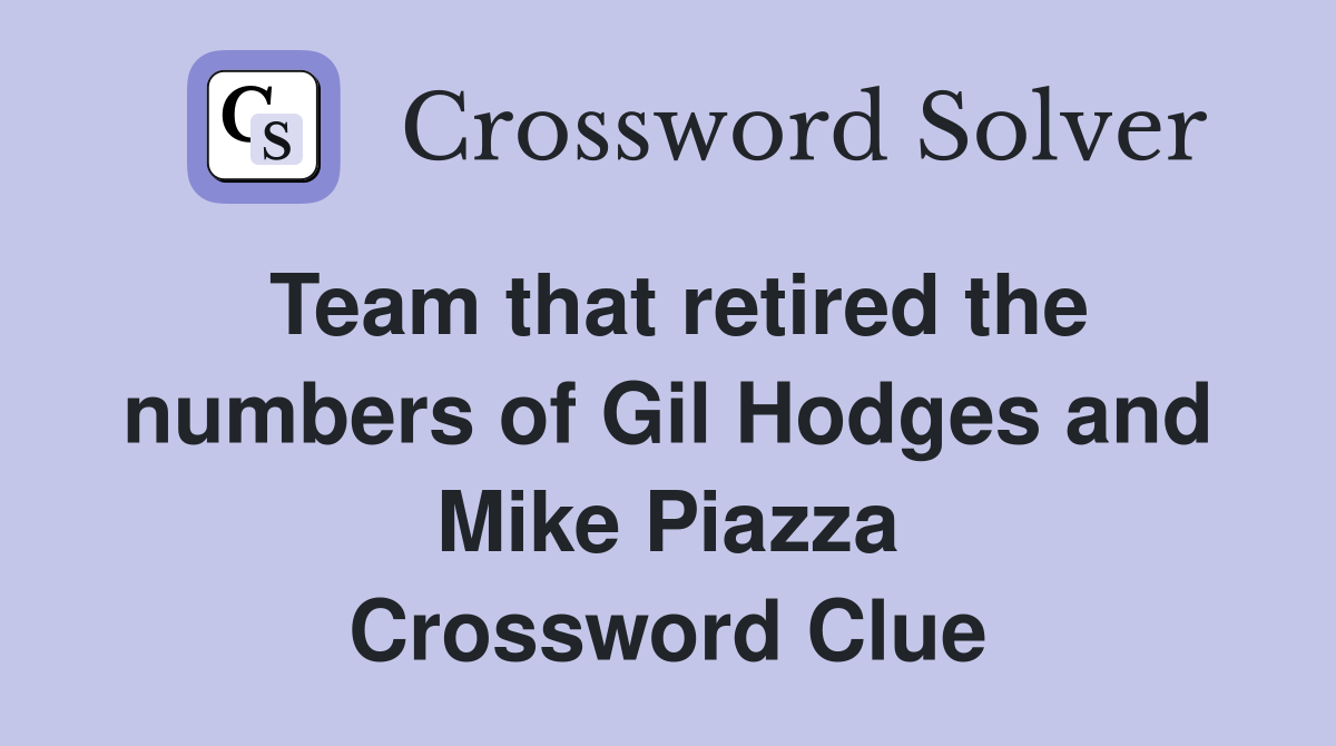 Team that retired the numbers of Gil Hodges and Mike Piazza Crossword Clue