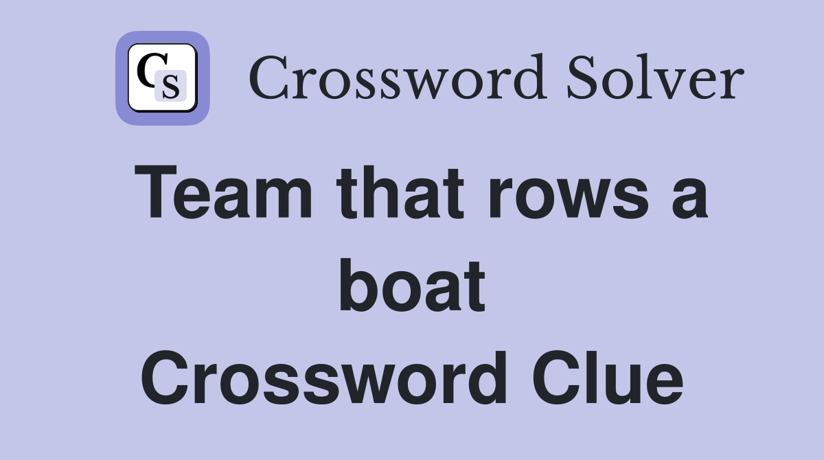 Team that rows a boat Crossword Clue