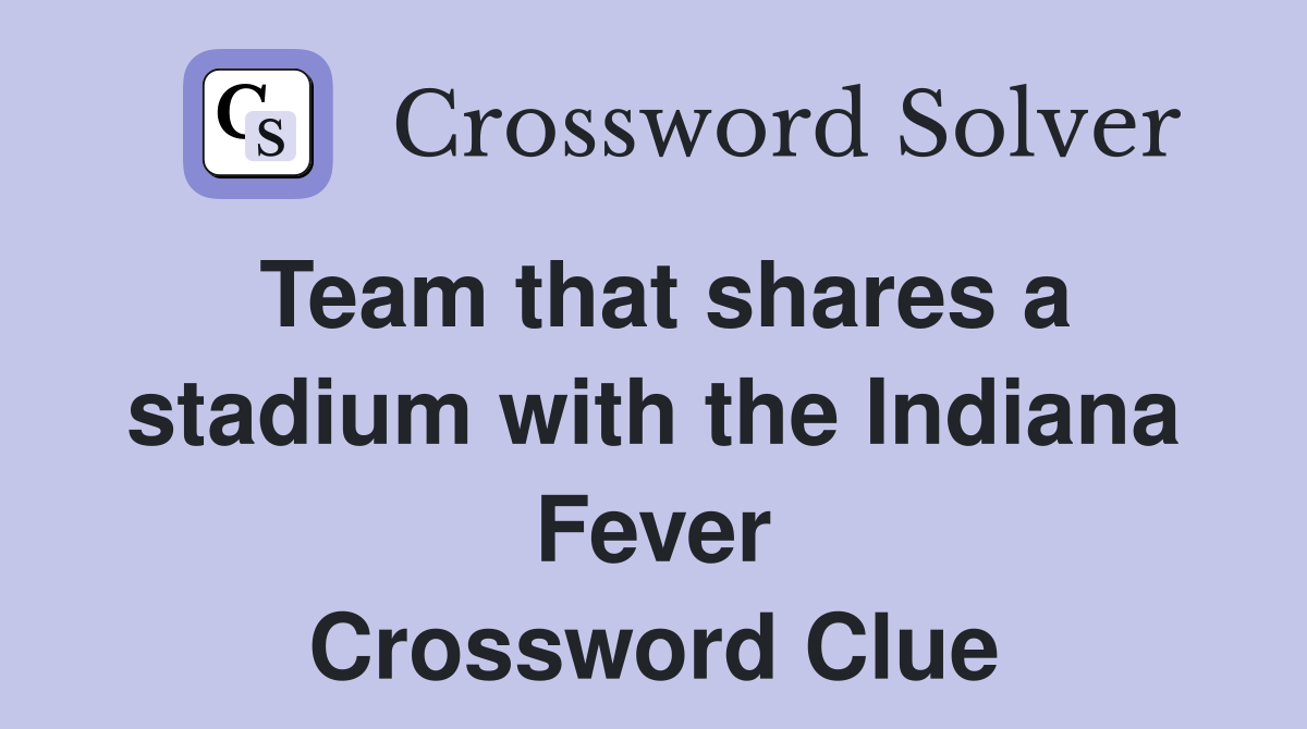 Team that shares a stadium with the Indiana Fever Crossword Clue