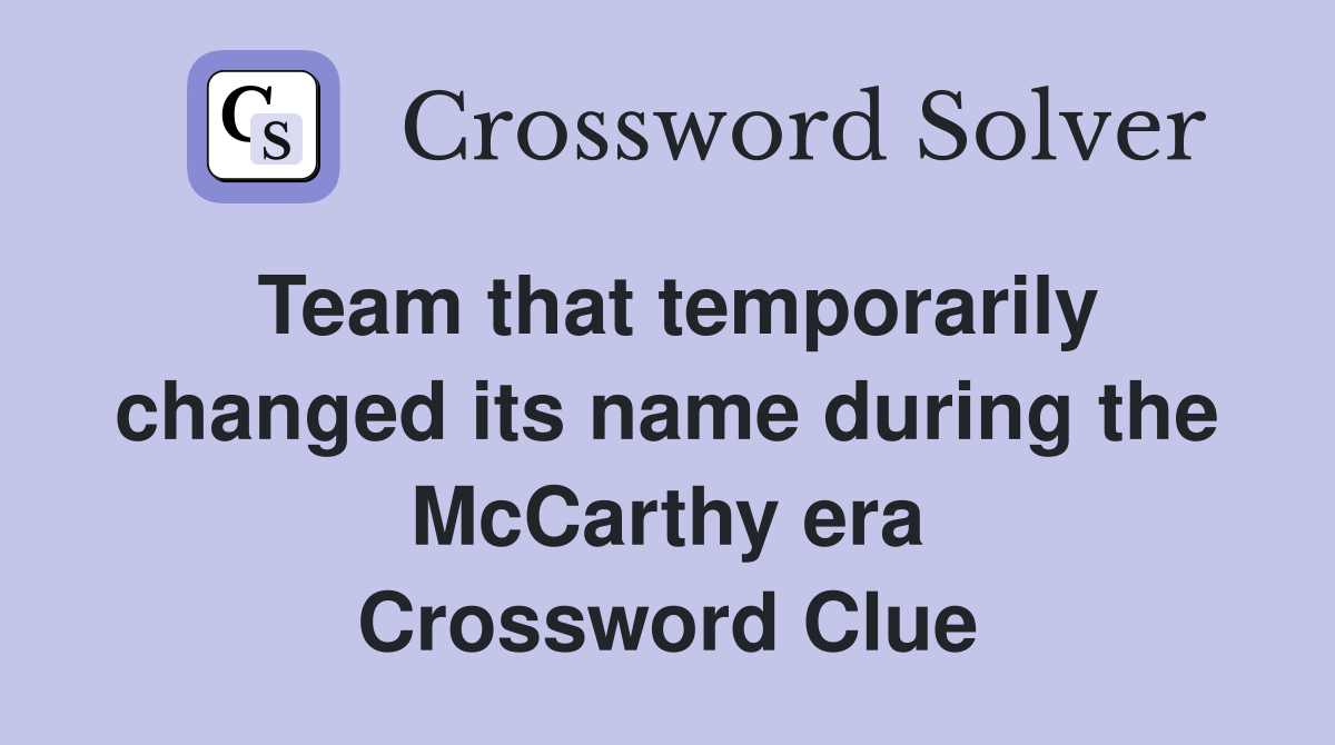 Team that temporarily changed its name during the McCarthy era Crossword Clue