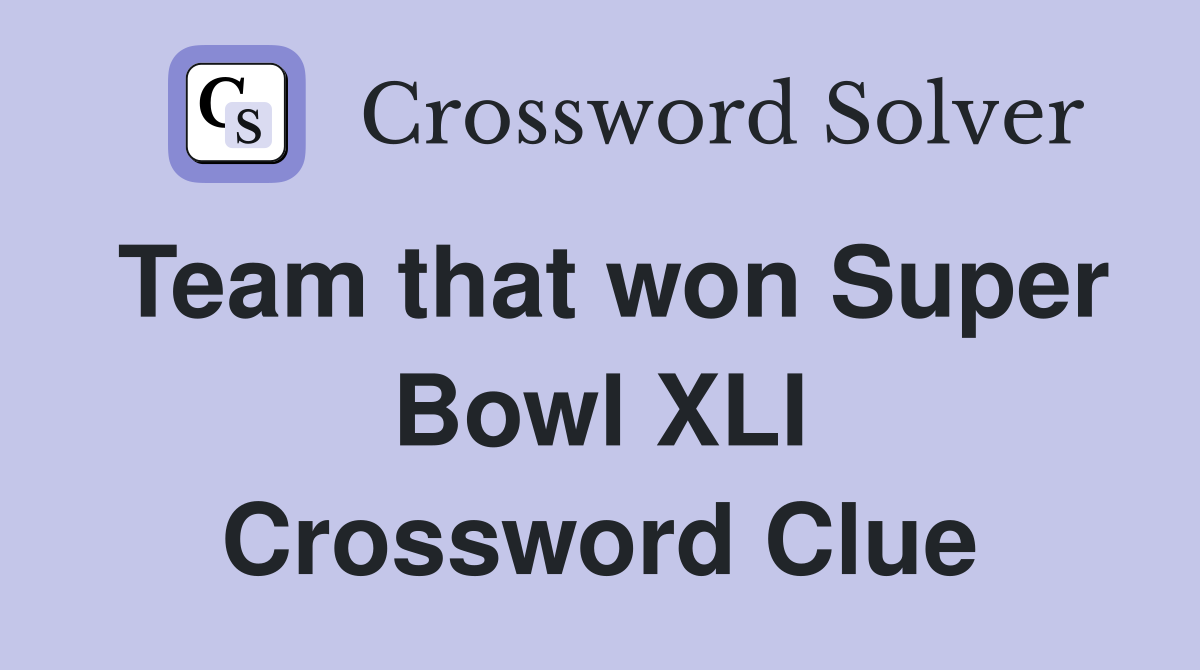 Team that won Super Bowl XLI Crossword Clue
