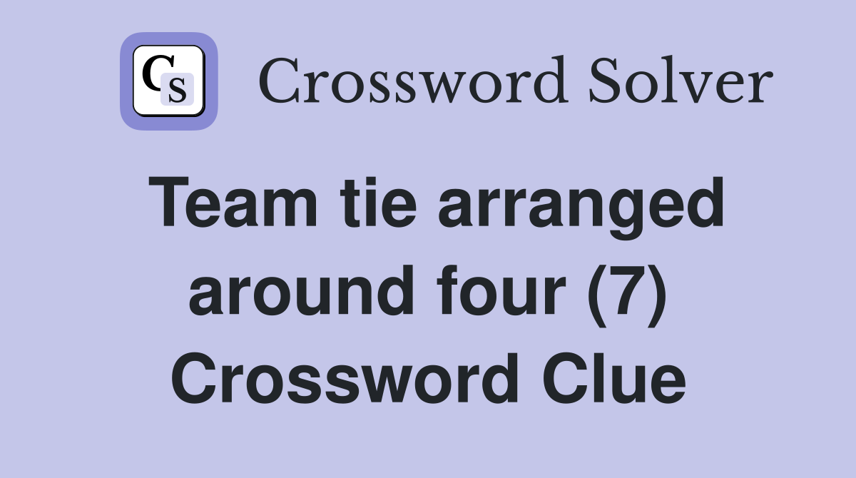 Team tie arranged around four (7) Crossword Clue