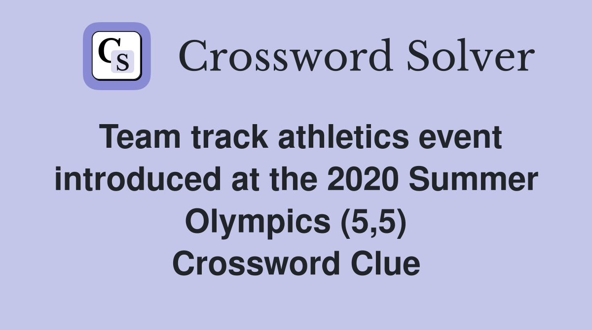 Team track athletics event introduced at the 2020 Summer Olympics (5,5) Crossword Clue