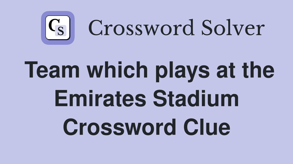 Team which plays at the Emirates Stadium Crossword Clue