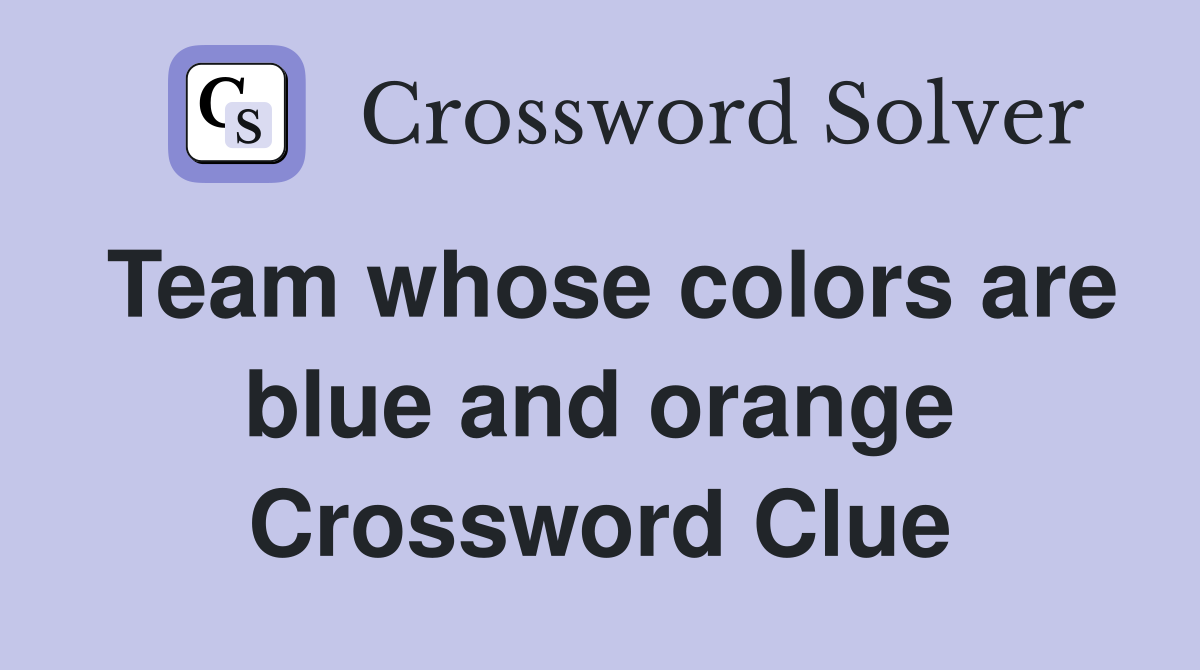 Team whose colors are blue and orange Crossword Clue