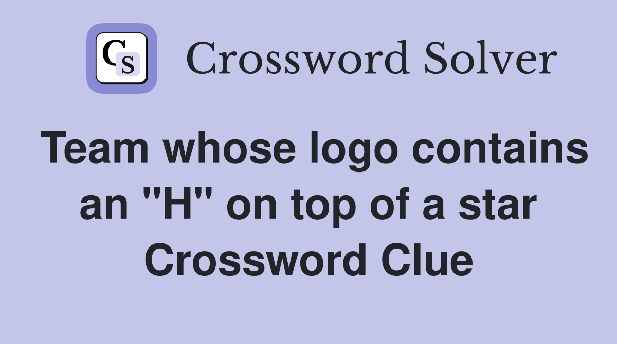 Team whose logo contains an "H" on top of a star Crossword Clue