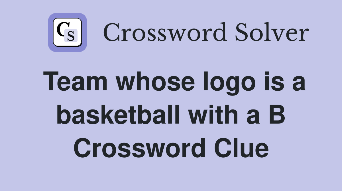 Team whose logo is a basketball with a B Crossword Clue