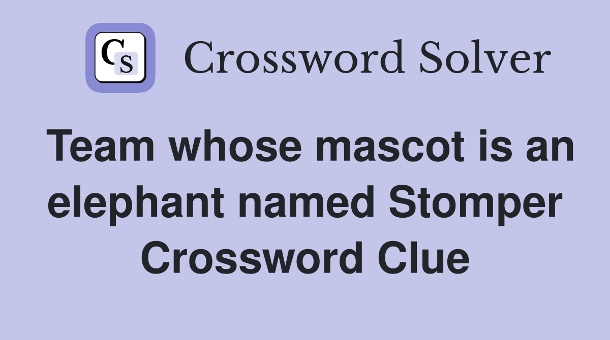 Team whose mascot is an elephant named Stomper Crossword Clue