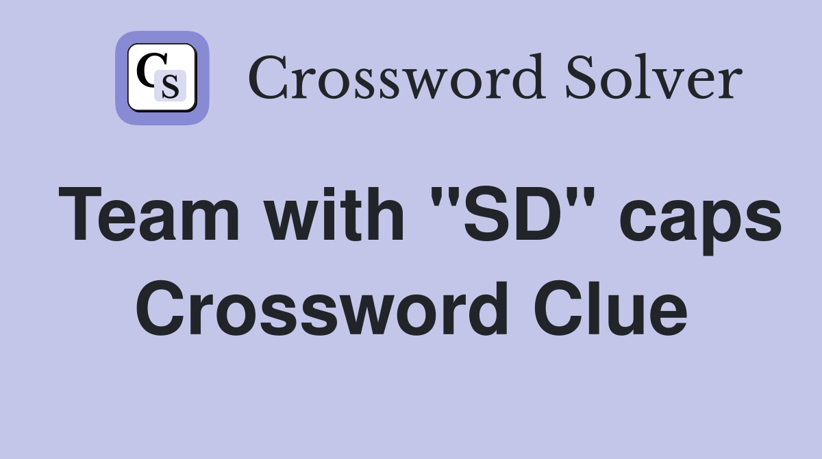 Team with "SD" caps Crossword Clue